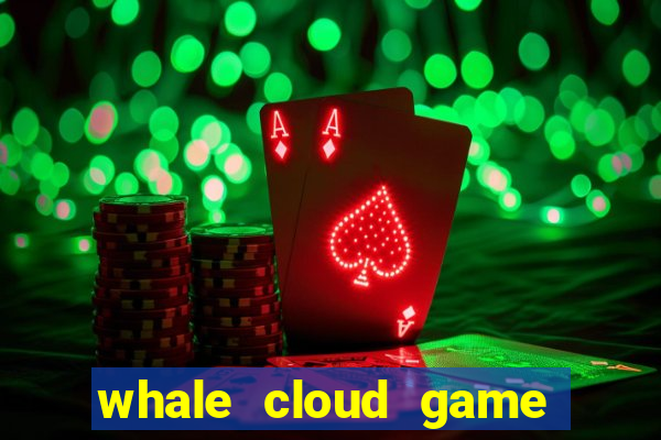 whale cloud game site oficial